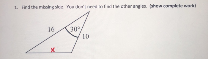 Solved 1. Find the missing side. You don't need to find the | Chegg.com