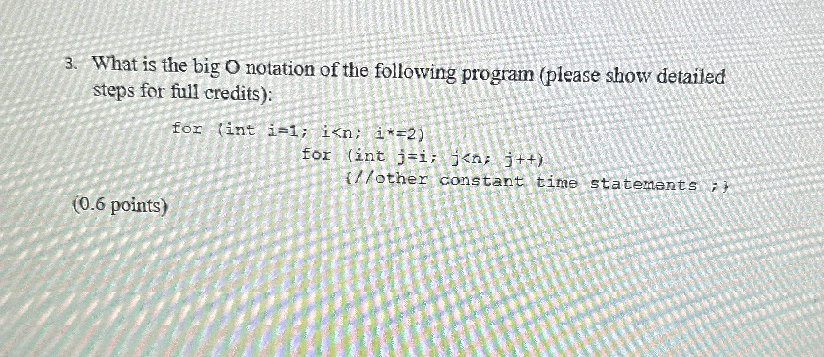 Solved What Is The Big O ﻿notation Of The Following Program | Chegg.com