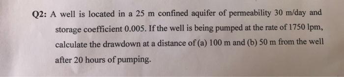 Solved Q2: A well is located in a 25 m confined aquifer of | Chegg.com