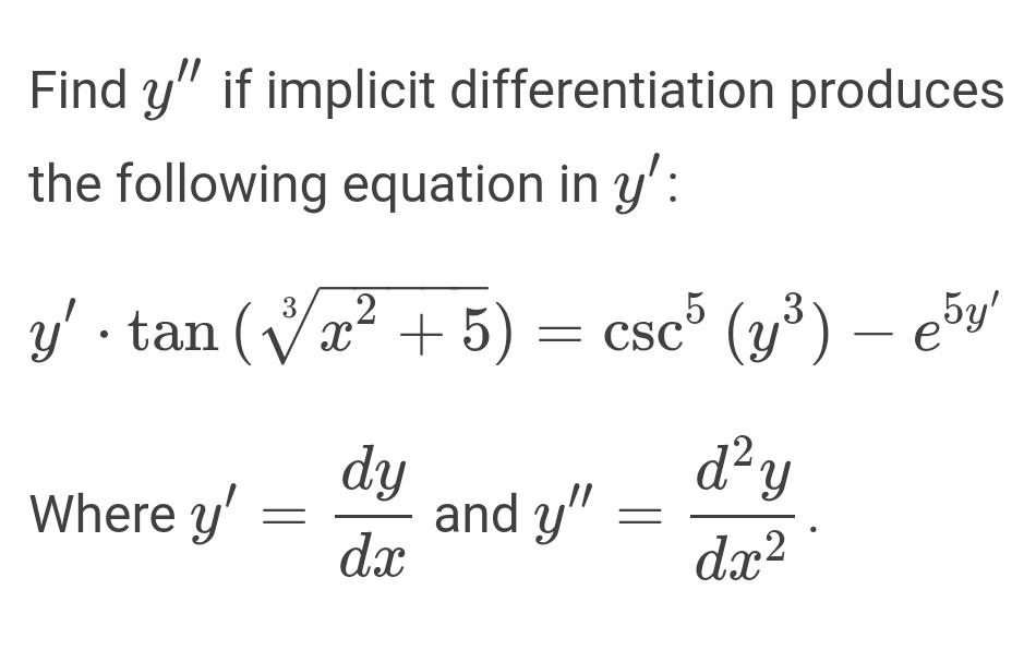 Find \( y^{\prime \prime} \) if implicit differentiation produces the following equation in \( y^{\prime} \) : \[ y^{\prime}