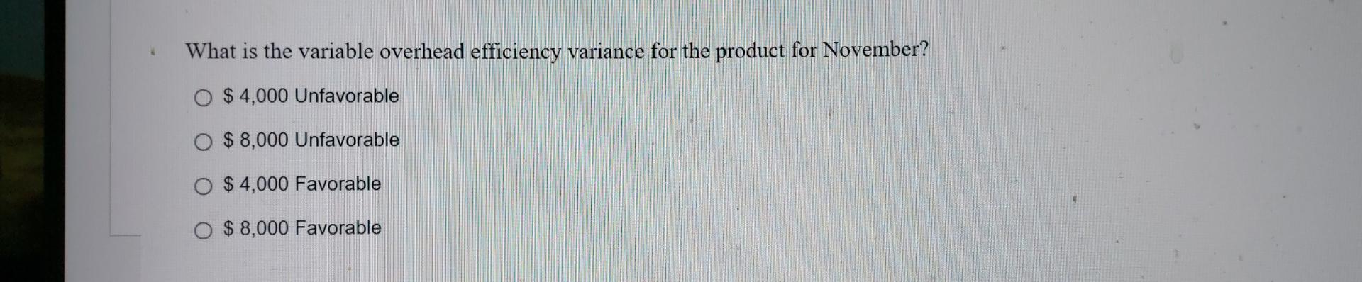Solved What is the variable overhead efficiency variance for | Chegg.com