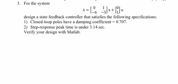 Solved 3. For the system =[-6 3x+) design a state feedback | Chegg.com