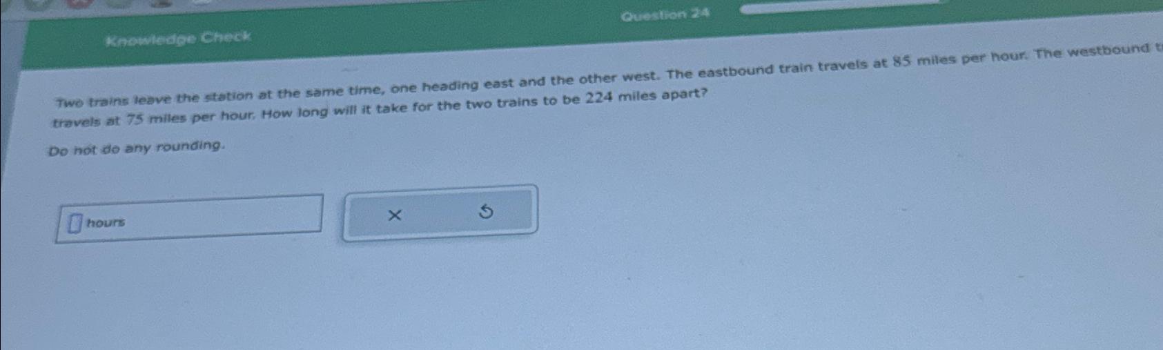 Solved Knowiledee CheckCuestion 24Two Trains Leave The | Chegg.com