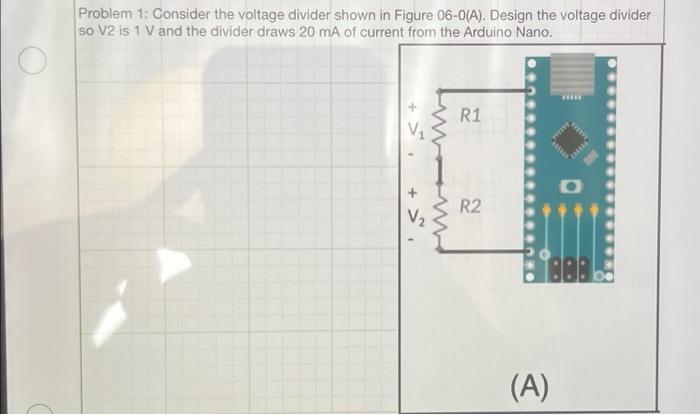 Solved O Problem 1: Consider the voltage divider shown in | Chegg.com