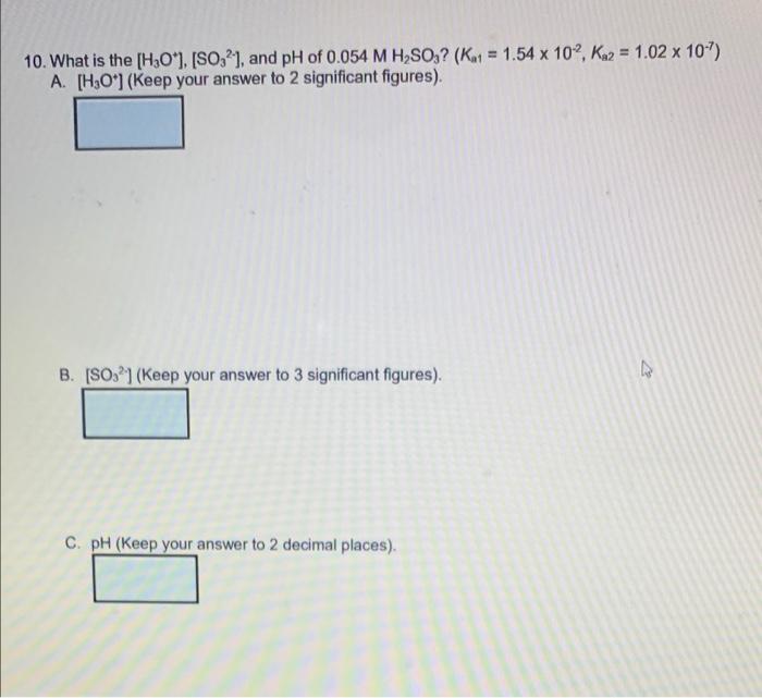 Solved 10 What Is The [h3o ] [so32] And Ph Of 0 054mh2so3