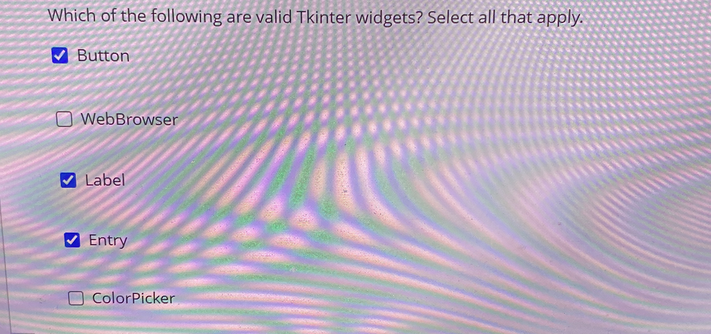 Solved Which of the following are valid Tkinter widgets? | Chegg.com