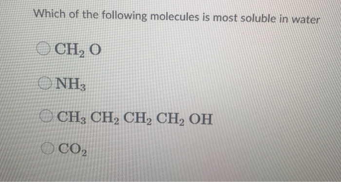 Solved Which of the following molecules is most soluble in | Chegg.com