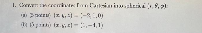 Solved Convert the coordinates from Cartesian into spherical | Chegg.com