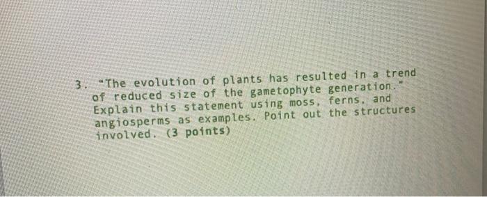 Solved 3. The evolution of plants has resulted in a trend of | Chegg.com