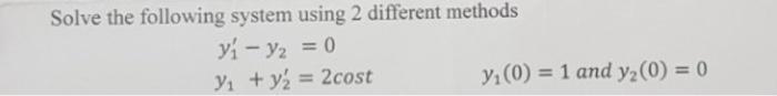 Solved Solve the following system using 2 different methods | Chegg.com