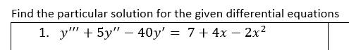Solved Find the particular solution for the given | Chegg.com