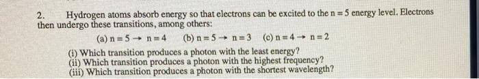 Solved 2. Hydrogen atoms absorb energy so that electrons can | Chegg.com