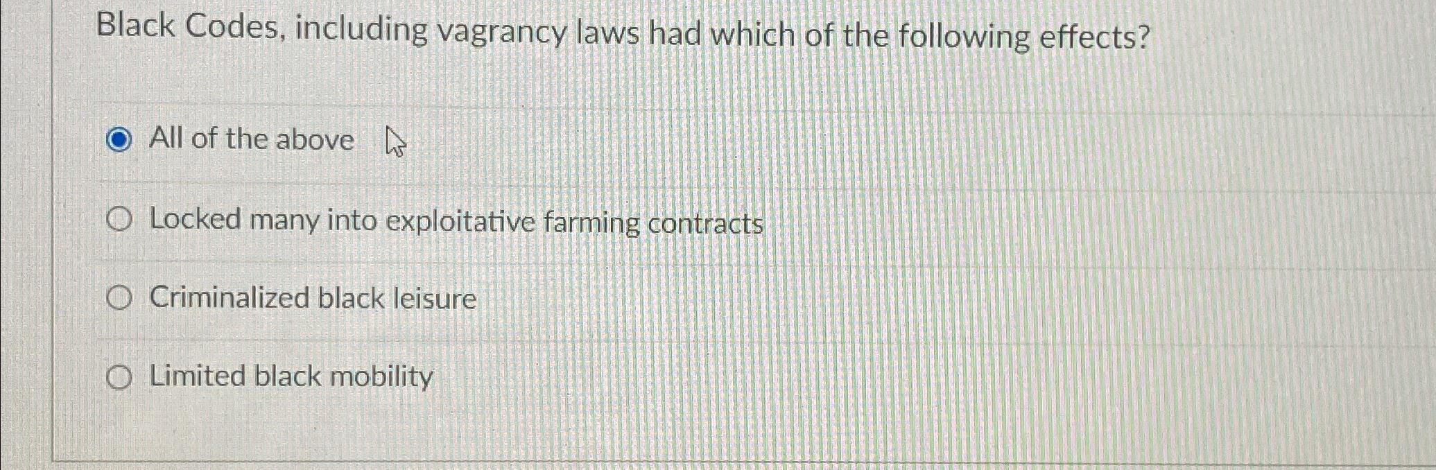 Solved Black Codes, including vagrancy laws had which of the | Chegg.com