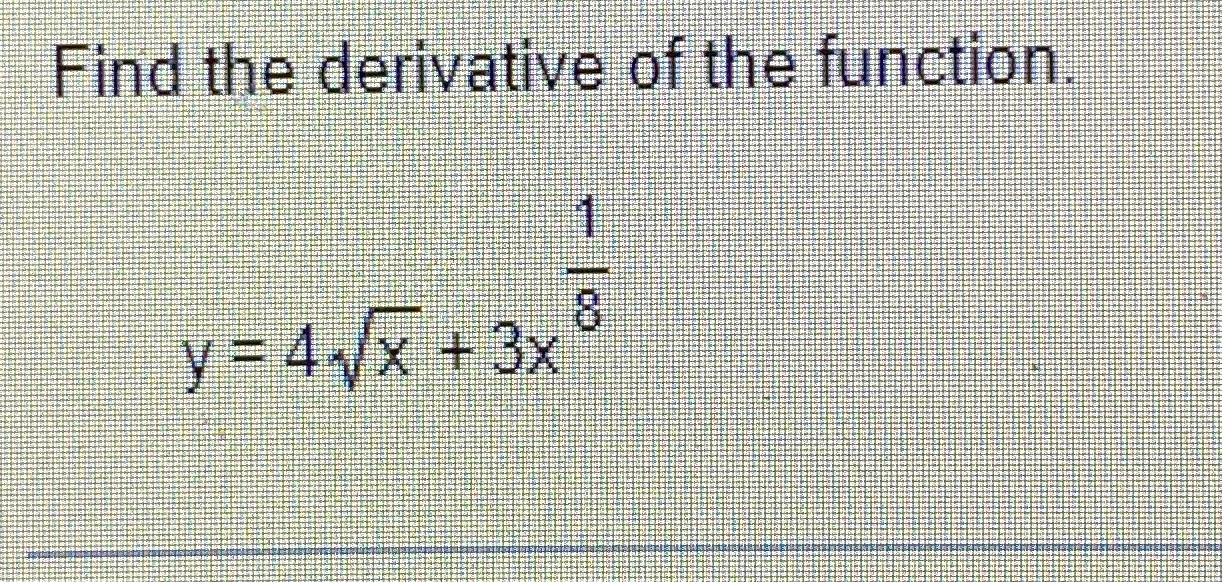 Solved Find the derivative of the function.y=4x2+3x18 | Chegg.com