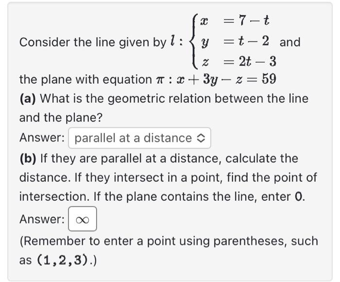 Solved Consider the line given by l:⎩⎨⎧xyz=7−t=t−2=2t−3 and | Chegg.com