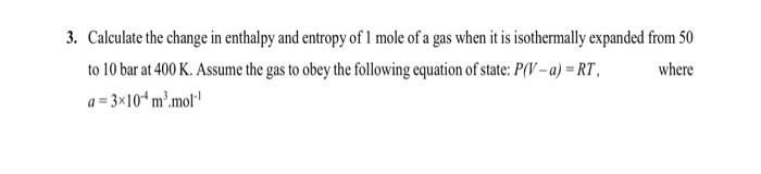 Solved 3. Calculate the change in enthalpy and entropy of 1 | Chegg.com