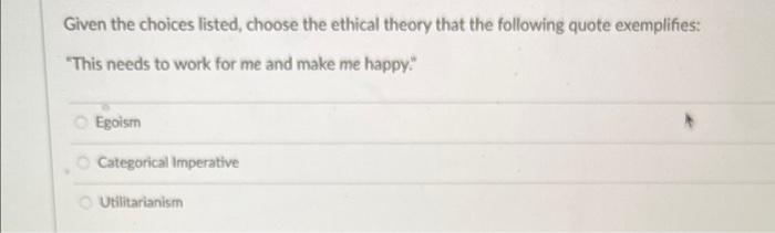 Given the choices listed, choose the ethical theory | Chegg.com
