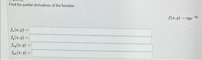 Find the partial derivatives of the function \[ \begin{array}{l} f_{x}(x, y)= \\ f_{y}(x, y)= \\ f_{x y}(x, y) \\ f_{y x}(x,