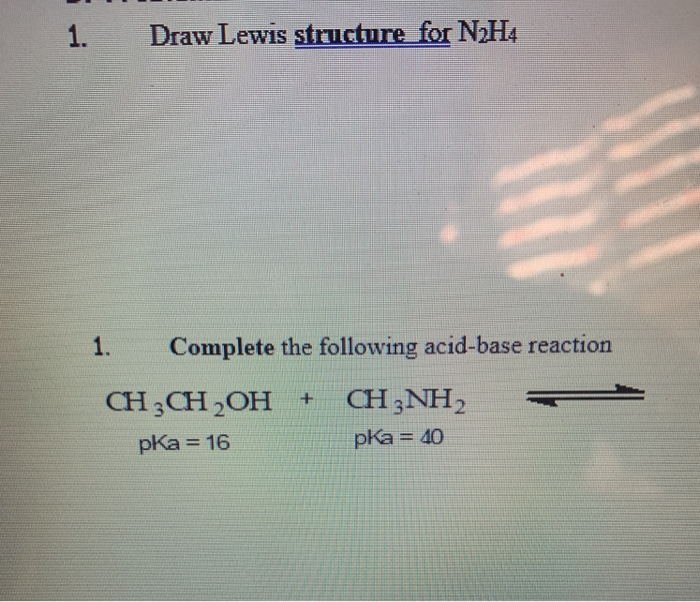 Solved 1. Draw Lewis structure for N2H4 1. Complete the