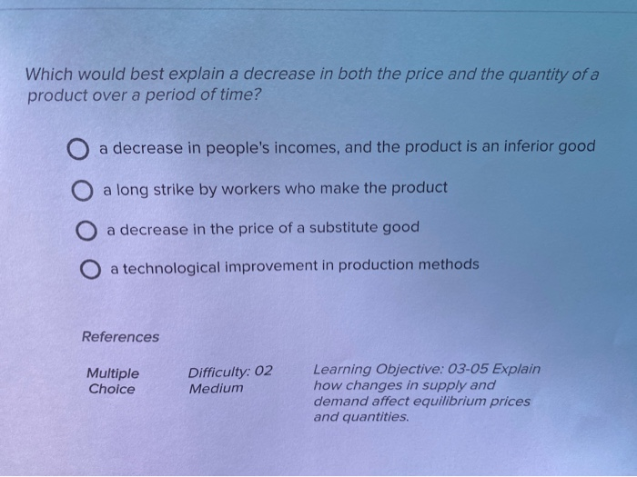 Solved Which would best explain a decrease in both the price | Chegg.com