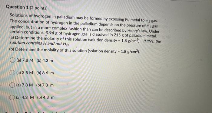 Solved Question 1 (2 points) Solutions of hydrogen in | Chegg.com