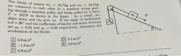 1 wo blocks of masses \( m_{1}=16.7 \mathrm{~kg} \) and \( m_{2}=16.5 \mathrm{ks} \) are connected to ench other hy a masales