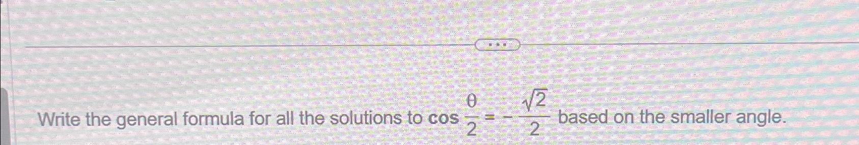 Solved Write the general formula for all the solutions to | Chegg.com