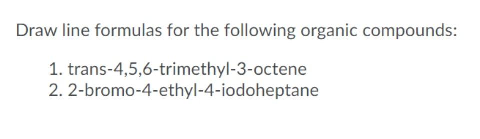 Solved Draw line formulas for the following organic | Chegg.com