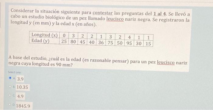 Considerar la situación siguiente para contestar las preguntas del 1 al 4. Se llevó a cabo un estudio biológico de un pez lla