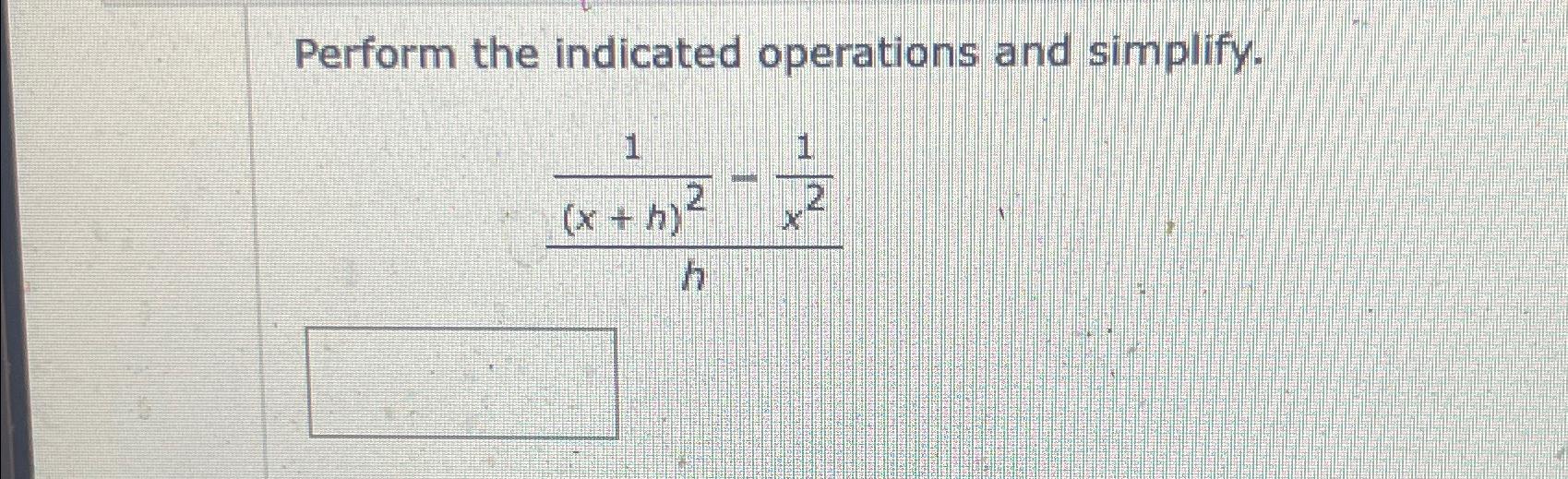 Solved Perform The Indicated Operations And | Chegg.com