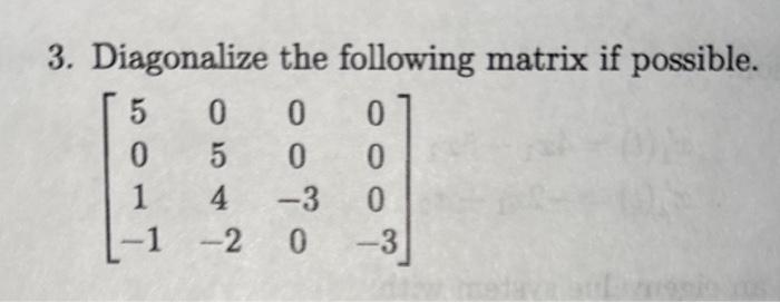 Solved 3. Diagonalize the following matrix if possible. | Chegg.com