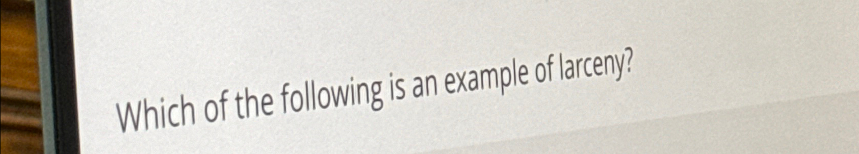 Solved Which of the following is an example of larceny? | Chegg.com