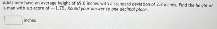 Solved Adult men have an average height of 69.0 inches with | Chegg.com
