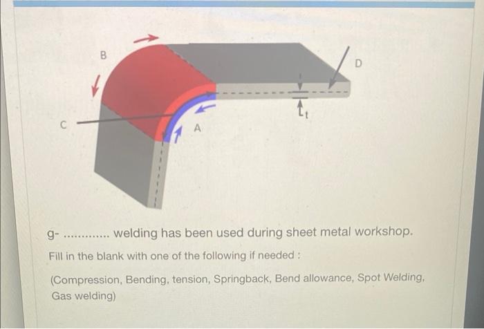 Solved B D A G- Welding Has Been Used During Sheet Metal | Chegg.com