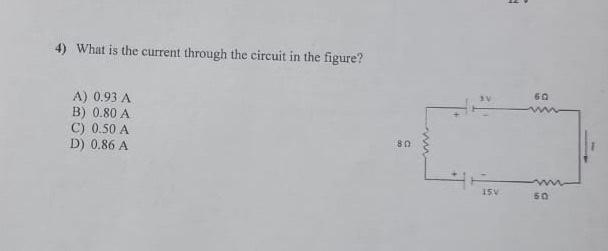 Solved 4) What is the current through the circuit in the | Chegg.com