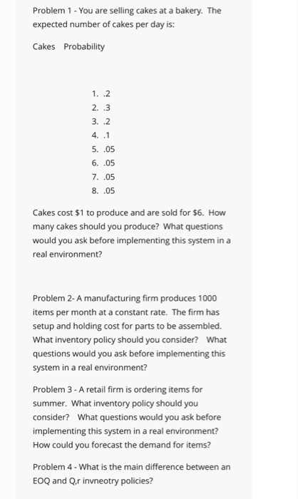 Problem 1- You are selling cakes at a bakery. The expected number of cakes per day is: Cakes Probability 1. .2 2. 3 3. .2 4.