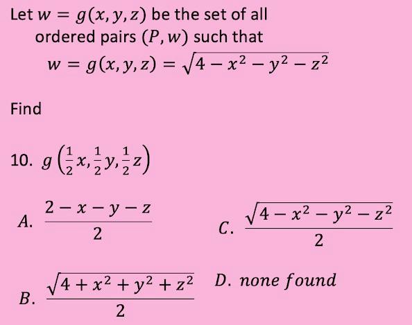 Let \( w=g(x, y, z) \) be the set of all ordered pairs \( (P, w) \) such that \[ w=g(x, y, z)=\sqrt{4-x^{2}-y^{2}-z^{2}} \] F