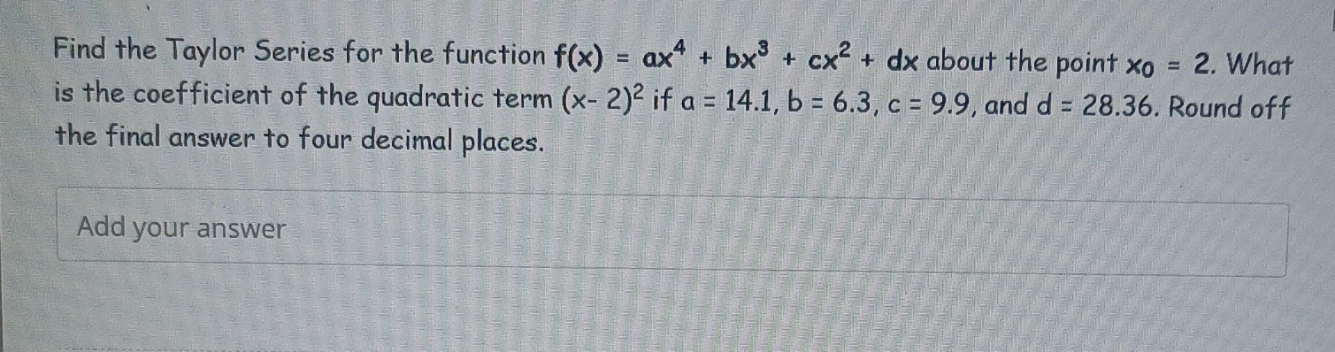 Solved Find The Taylor Series For The Function | Chegg.com