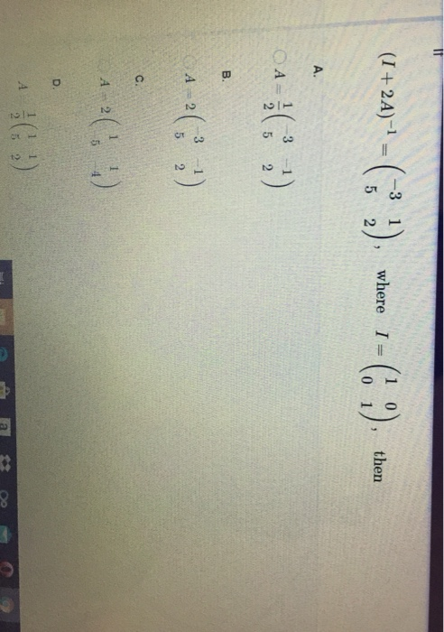 Solved -3 (I + 2A)-1 where I = 1-6) then 5 9 A. 1/ 3 СА 2 B. | Chegg.com