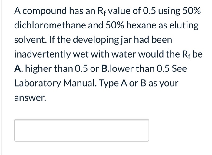 Solved A compound has an Rf value of 0.5 using 50% | Chegg.com