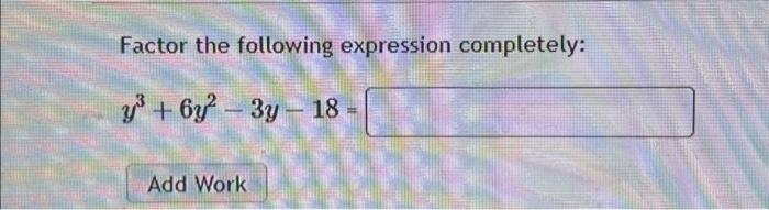 Solved Factor the following expression completely: y³ + 6y² | Chegg.com