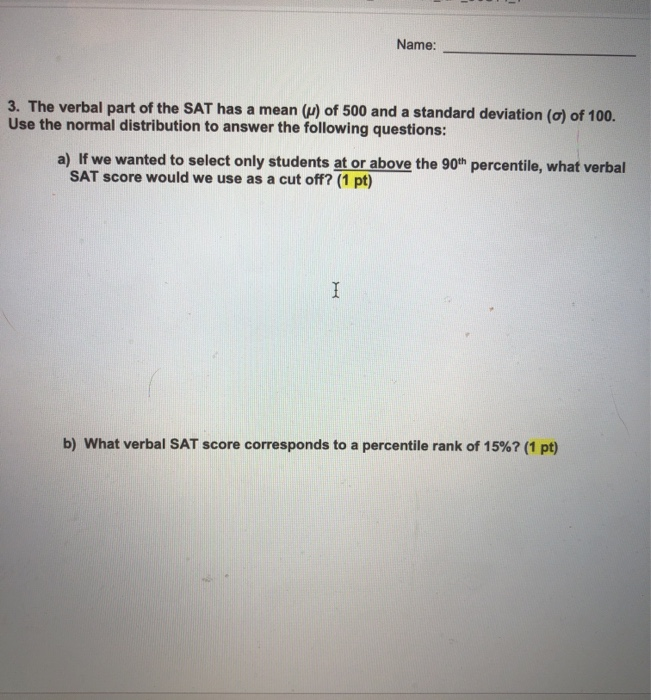 Solved Name: 3. The verbal part of the SAT has a mean () of | Chegg.com
