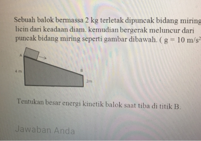 Solved Sebuah Balok Bermassa 2 Kg Terletak Dipuncak Bidang | Chegg.com