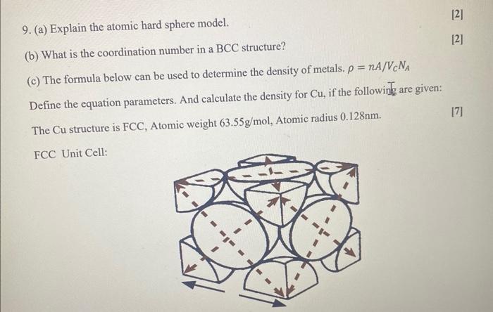 9. (a) Explain the atomic hard sphere model.
(b) What is the coordination number in a BCC structure?
(c) The formula below ca