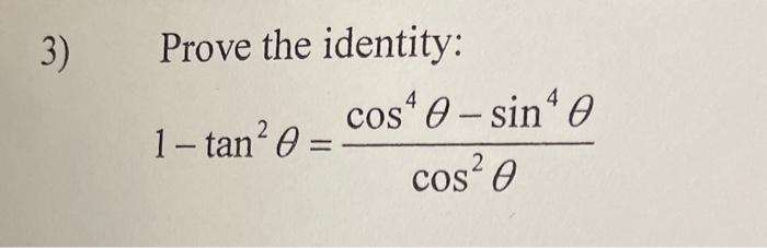 Solved Prove The Identity 1−tan2θcos2θcos4θ−sin4θ 1314