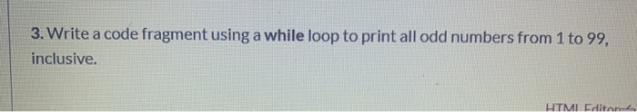 Solved 3. Write a code fragment using a while loop to print | Chegg.com