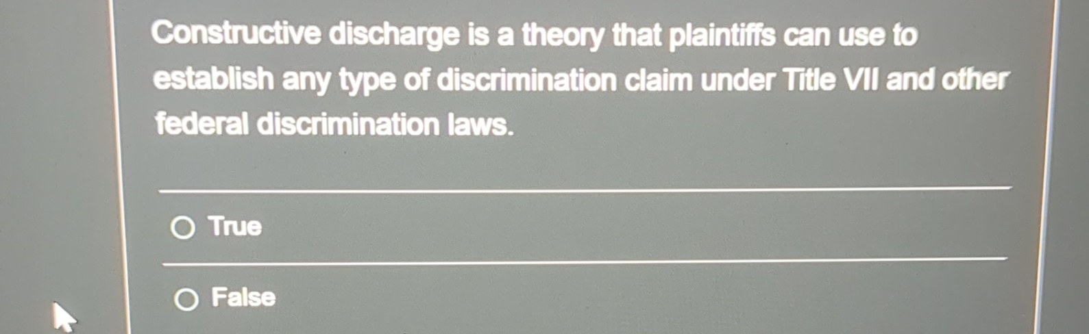 Solved Constructive discharge is a theory that plaintifif | Chegg.com