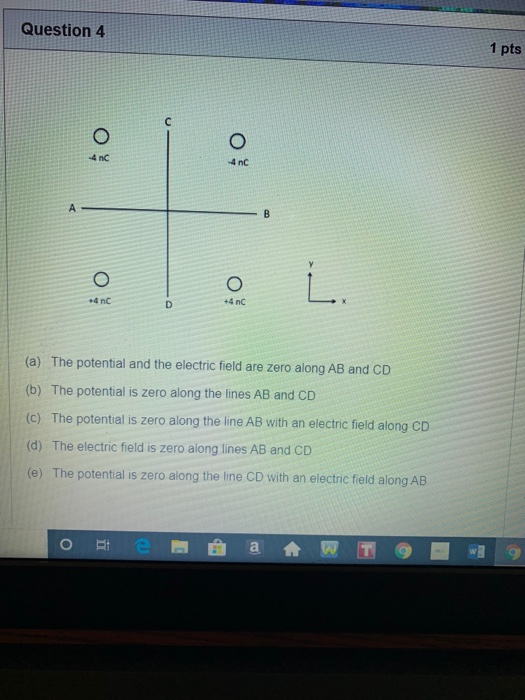Solved Question 4 1 pts O (a) The potential and the electric | Chegg.com