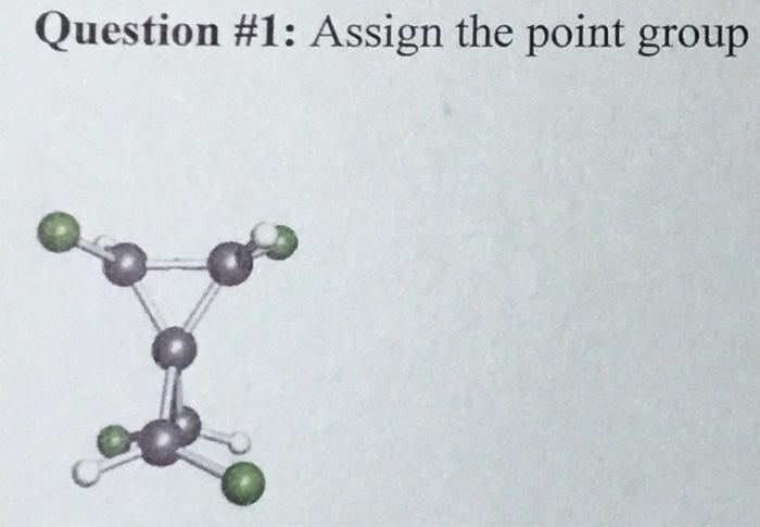 Question #1: Assign the point group | Chegg.com