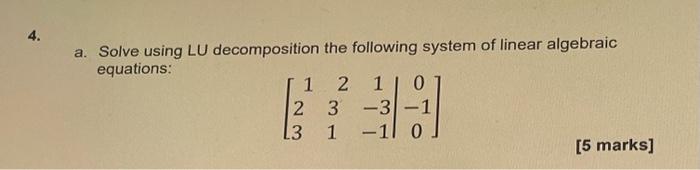 Solved 4. a. Solve using LU decomposition the following | Chegg.com